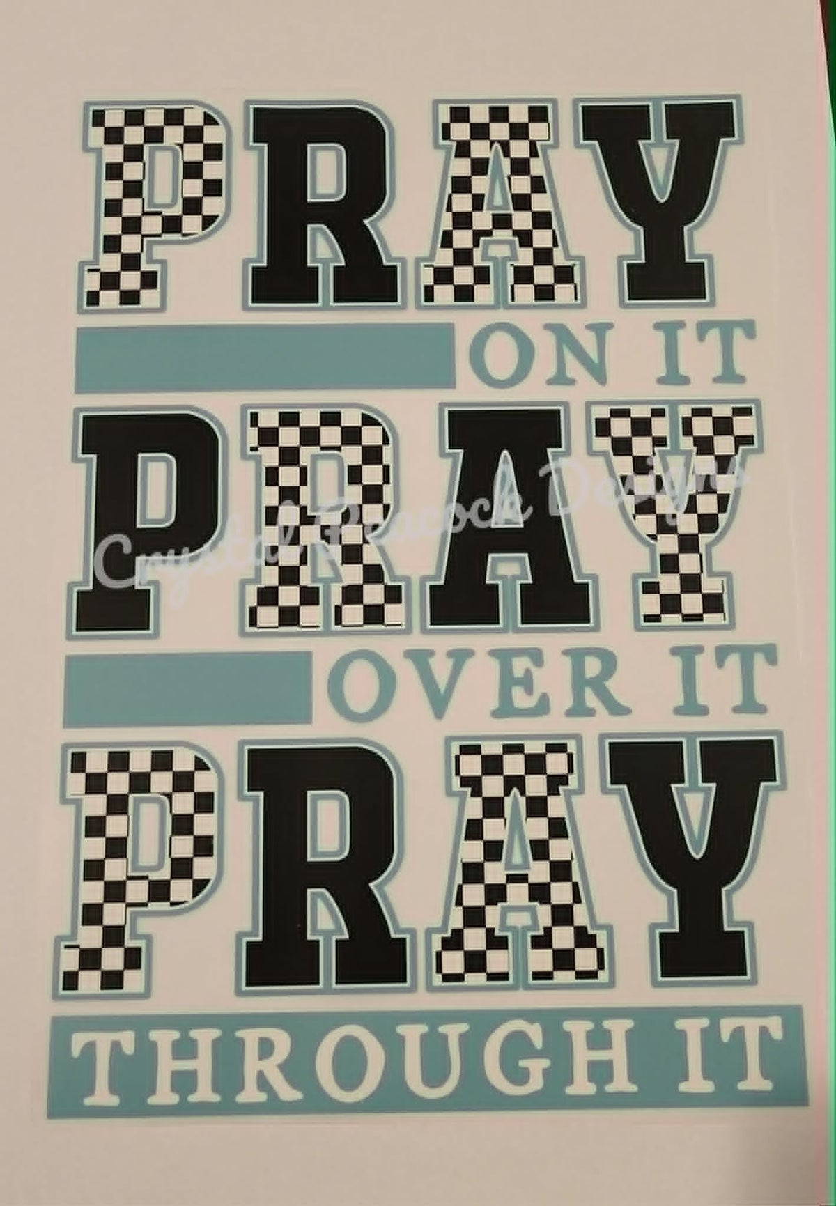Pray On It Pray Over It Pray Through It shirt decal with checkerboard teal black and white lettering