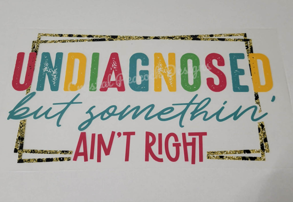 Undiagnosed But Somethin Ain't Right colorful retro quote with gold glitter leopard border shirt decal