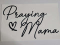 Praying Mama elegant script shirt decal with heart accent