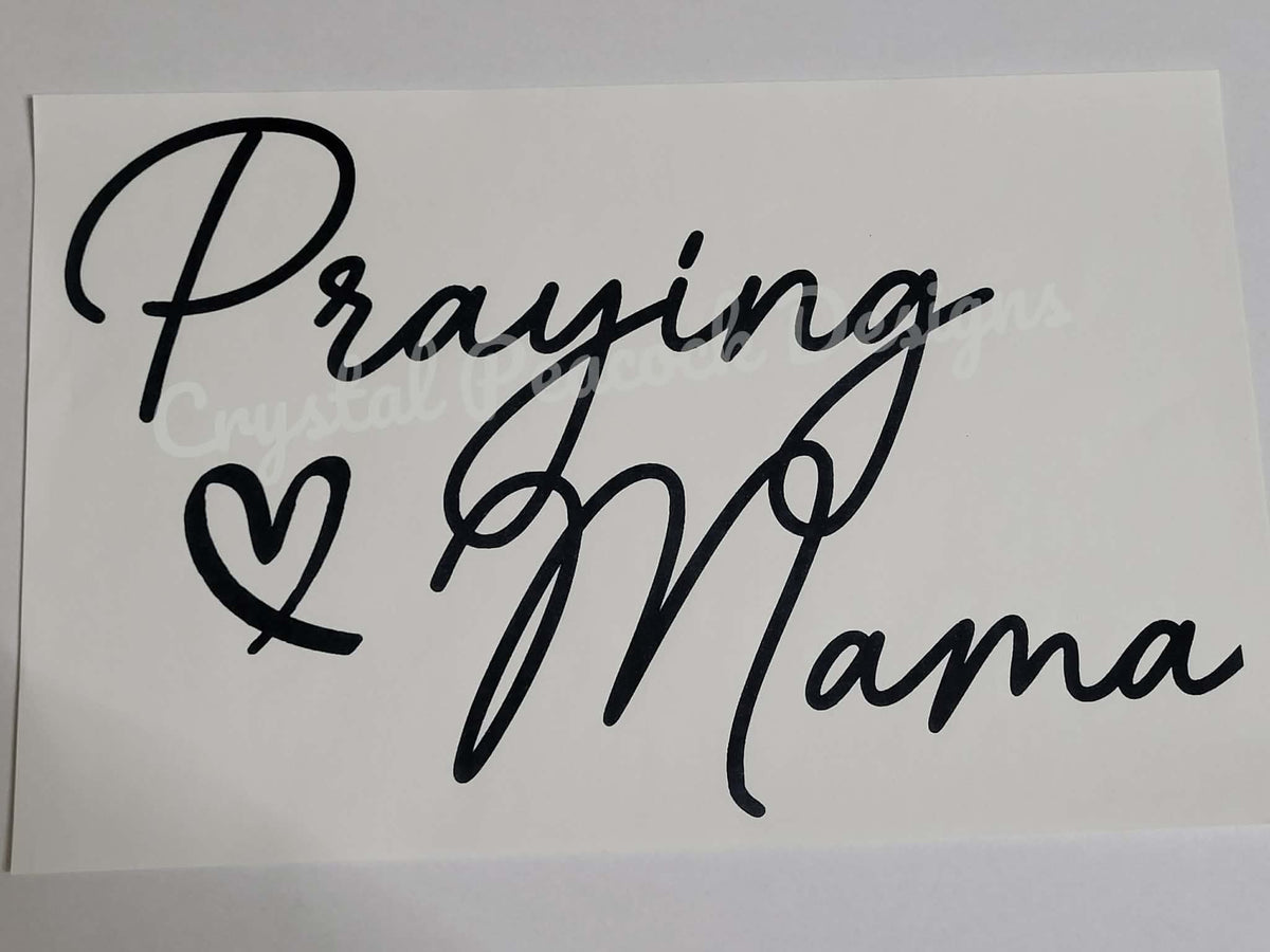 Praying Mama elegant script shirt decal with heart accent