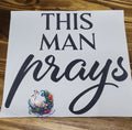This Man Prays bold and script lettering shirt decal in dark ink