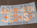 Fall-O-Ween Jesus faith shirt decal with Matthew 4:19 and fall maple leaves